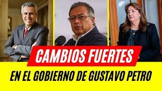 COMENZARON LOS CAMBIOS FUERTES EN EL GOBIERNO DE GUSTAVO PETRO [upl. by Chlori384]