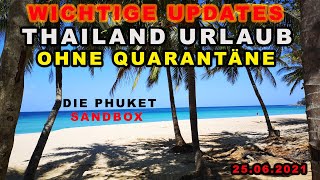 THAILAND URLAUB OHNE QUARANTÄNE Phuket Sandbox WICHTIGE UPPDATES 25062021 [upl. by Nytsirc103]