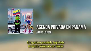 AGENDA PRIVADA EN PANAMA  Lyric Video by LO PEOR [upl. by Elda]