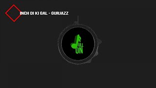 Gurjazz  Inch Di ki Gal  Latest punjabi Lyrical Video Song 2018  FullOn Music Records [upl. by Kiker360]