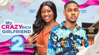 MY CRAZY RICH GIRLFRIEND 2 New Trending Nigerian Nollywood Movie 2024 CHINEYE NNEBE CLINTON JOSH [upl. by Oidualc150]