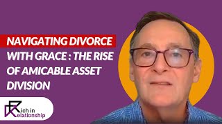 Navigating Divorce with Grace The Rise of Amicable Asset Division [upl. by Baylor]