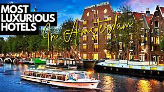 Inside the 10 Most Luxurious Hotels in Amsterdam [upl. by Atnahsa]