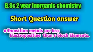 Transition metals are less Electropositive than sblock ElementsBSc 2 year Inorganic chemistry [upl. by Pazit276]