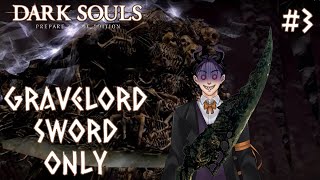 【DARK SOULS】 Gravelord Sword LET THE BODIES HIT THE FLOOR Part 3 [upl. by Vizzone633]