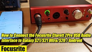 How to Connect the Focusrite Clarett 2Pre USB Audio Interface to Galaxy S21S21 UltraS20  Android [upl. by Eilata]