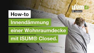 HOWTO  Innendämmung einer Wohnraumdecke mit ISUM® Closed [upl. by Neelloj]