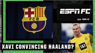 Xavi amp Barcelona trying to convince Erling Haaland to join the club 👀  ESPN FC [upl. by Cicely]