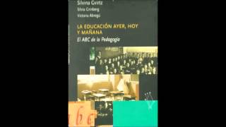 GVIRTZ Silvina La educacion ayer hoy y mañana El ABC de la Pedagogía Capitulo 2 [upl. by Aylmar562]