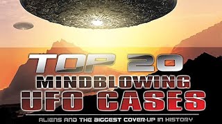 Insane UFO Encounters Full Documentary  Top 20 UFO Cases Of ALL TIME [upl. by Aimak578]