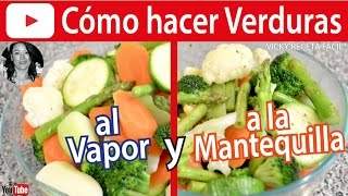 CÓMO HACER VERDURAS AL VAPOR Y A LA MANTEQUILLA  VickyRecetaFacil [upl. by Sachs119]