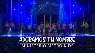 Adoramos tu nombre MSM Kids Ministerio Metro Kids [upl. by Llewon828]