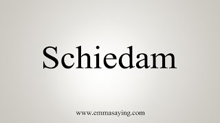 How To Say Schiedam [upl. by Esmerolda880]