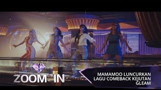 MAMAMOO Luncurkan Lagu Comeback Kejutan “GLEAM”  ZOOM IN [upl. by Leuqar]