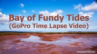 Bay of Fundy Tides GoPro Timelapse in Wolfville Nova Scotia [upl. by Akienat]