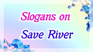 Save River Slogans in English Slogans on Save rivers World Rivers Day Ashwins World [upl. by Atinuj]