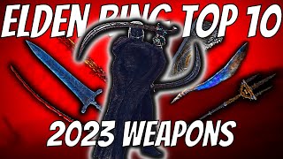 Elden Ring  The Top 10 BEST Weapons in 2023 [upl. by August]