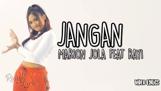 Marion Jola Feat Rayi Putra RAN  Jangan Video Lirik [upl. by Eelyab802]