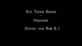 Die Toten Hosen  Wannsee Cover von Wom B [upl. by Baniez]