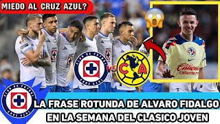 🔵⚽¿MIEDO AL CRUZ AZUL La FRASE LAPIDARIA de Álvaro Fidalgo en la SEMANA del CLÁSICO JOVEN J6 AP2024 [upl. by Wemolohtrab]