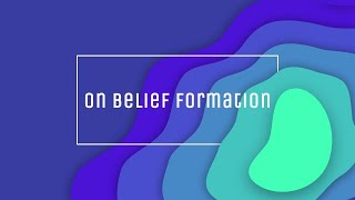 On Belief Formation [upl. by Elatnahs546]