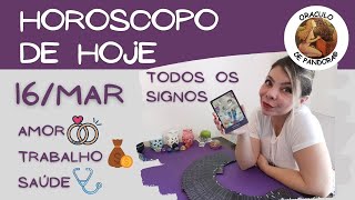 HOROSCOPO DO DIA DE HOJE 1603 ✨TODOS OS SIGNOS AMOR TRABALHO SAUDE [upl. by Tnilf51]