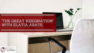 Career Month 2021  The Great Resignation with Elatia Abate [upl. by Adabel56]