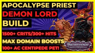 PF WOTR ENHANCED  APOCALYPSE PRIEST Demon Lord Build 1500 CRITS300 HITS 100 AC CENTIPEDE [upl. by Anialahs]