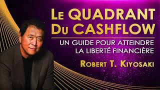 Le Quadrant du Cashflow Robert Kiyosaki Livre audio [upl. by Ydnis301]