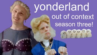 out of context yonderland season three [upl. by Eiznekam]