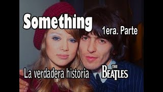 “Something” The Beatles Pattie Boyd Primera Parte True Story English Subtitles [upl. by Aehtorod]