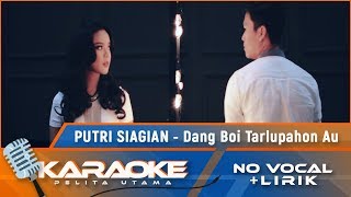 Karaoke Version Putri Siagian  DANG BOI TARLUPAHON AU  Karaoke Lagu Batak  no vocal [upl. by Christiano]