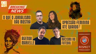 4 QUARTOS PRECONCEITO E FUTEBOL OPRESSÃO FEMININA AGENDA MARIELLE E O QUE O JORNALISMO NÃO MOSTRA [upl. by Coralyn774]