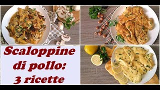 SCALOPPINE DI POLLO 3 ricette [upl. by Charpentier]