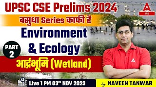 Environment Ecology आर्द्रभूमि Wetland Part2 UPSC Prelims 202425 By Naveen Tanwar Sir [upl. by Ardell636]