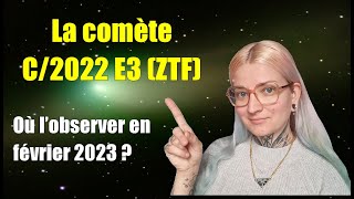 Où regarder la comète C2022 E3 ZTF en février 2023 [upl. by Byron]