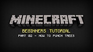 Minecraft Beginners Tutorial  Part 02 How to Punch Trees [upl. by Eudo462]