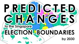 Predicted GRCSMC Changes by 2030  Singapore Election Changes [upl. by Eiznikcm]