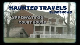 HAUNTED TRAVELS SLIDESHOWS  APPOMATTOX COURT HOUSE [upl. by Even]