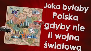 Jaka byłaby Polska gdyby nie II wojna światowa [upl. by Haduhey]