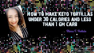 How to make Keto tortillas under 30 calories and less than 1 gm carb [upl. by Tim356]