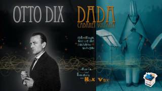 Hox Vox  Dada Cabaret Voltaire  03  Otto Dix [upl. by Arahd509]