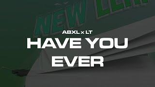 Abxl x LT  Have You Ever Pt1 Official Lyric Video [upl. by Noyerb]