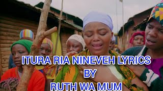 ITURA RIA NINEVEH OFFICIAL LYRICS BY RUTH WA MUM [upl. by French]