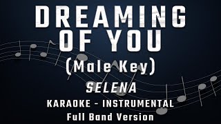 DREAMING OF YOU  MALE KEY  FULL BAND KARAOKE  INSTRUMENTAL  SELENA [upl. by Ezzo]