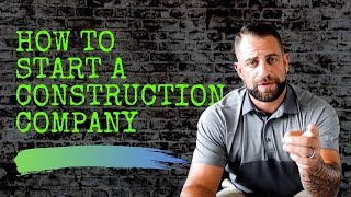 HOW TO START A CONSTRUCTION COMPANY [upl. by Ahseihs494]