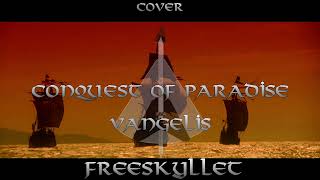 Conquest of Paradise  Vangelis ReOrchestrated Cover  Freeskyllet Music [upl. by Arturo]