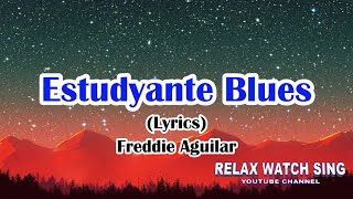 Estudyante Blues Lyrics  Freddie Aguilar [upl. by Inama]