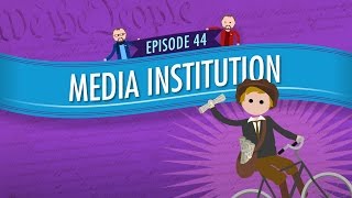 Media Institution Crash Course Government and Politics 44 [upl. by Annyahs]