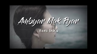 Ambyar Mak Pyar  Yeni Inka lirik [upl. by Oenire]